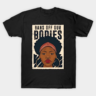 Bans Off Our Bodies // Reproductive Freedom Women's Rights T-Shirt